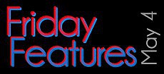 Friday Features, May 4, 2012
